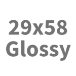 29x58 Glossy
